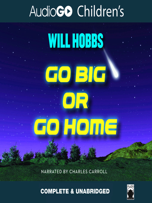 Title details for Go Big or Go Home by Will Hobbs - Available
